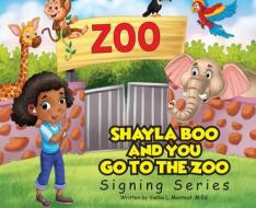 Shayla Boo and You Go To The Zoo di Vielka L Montout edito da Inherence LLC