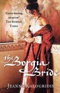 The Borgia Bride di Jeanne Kalogridis edito da Harpercollins Publishers