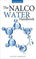 The Nalco Water Handbook, Third Edition di Nalco Chemical Company edito da Mcgraw-hill Education - Europe