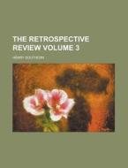 The Retrospective Review (volume 3) di Henry Southern edito da General Books Llc