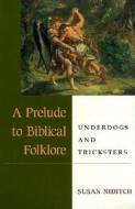 A Prelude to Biblical Folklore di Susan Niditch edito da University of Illinois Press