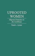 Uprooted Women di Paula L. Aymer edito da Praeger Publishers