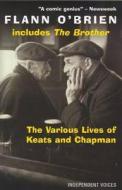 The Various Lives Of Keats And Chapman di Flann O'Brien edito da Profile Books Ltd