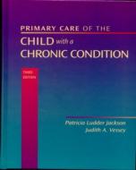 Primary Care Of The Child With A Chronic Condition di Patricia Jackson Allen, Judith A. Vessey edito da Elsevier Health Sciences