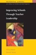Improving School Through Teacher Leadership di Alma Harris, Daniel Muijs edito da Open University Press