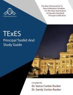TExES Principal Toolkit and Study Guide di Vance Cortez-Rucker edito da Lulu.com