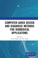 Computer-aided Design And Diagnosis Methods For Biomedical Applications di Varun Bajaj, G.R. Sinha edito da Taylor & Francis Ltd