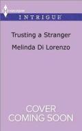 Trusting a Stranger di Melinda Di Lorenzo edito da Harlequin