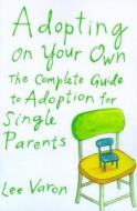 Adopting on Your Own di Lee Varon, Varon Lee edito da Farrar, Strauss & Giroux-3PL