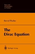 The Dirac Equation di Bernd Thaller edito da Springer