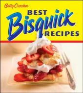Betty Crocker Best Bisquick Recipes di Betty Crocker edito da John Wiley & Sons