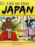 Life in Old Japan: Coloring Book di John Green, Text By Stanley Appelbaum edito da DOVER PUBN INC
