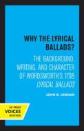 Why The Lyrical Ballads? di John E. Jordan edito da University Of California Press