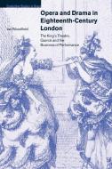 Opera and Drama in Eighteenth-Century London di Ian Woodfield, Woodfield Ian edito da Cambridge University Press