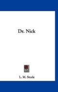 Dr. Nick di L. M. Steele edito da Kessinger Publishing