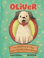 Oliver: The True Story of a Pup with Three Legs and a Heart of Gold di Chelsea Pinkham edito da LIGHTNING SOURCE INC