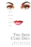 The Skin Cure Diet di Kathleen Waterford edito da Iuniverse