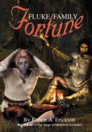 Fluke Family Fortune: Book One in the Saga of Maynerd Dumsted di Robert A. Erickson edito da AUTHORHOUSE