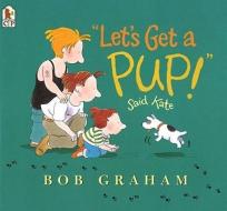Let's Get a Pup! Said Kate di Bob Graham Graham edito da TURTLEBACK BOOKS