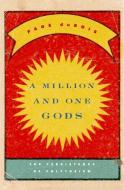 A Million and One Gods - The Persistence of Polytheism di Page Dubois edito da Harvard University Press