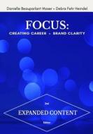 Focus: Creating Career + Brand Clarity, 2nd Edition Focus: Creating Career + Brand Clarity, 2nd Edition