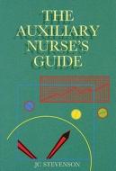 The Auxiliary Nurse's Guide di J.C. Stevenson edito da Juta Academic