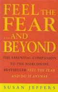Feel The Fear & Beyond di Susan Jeffers edito da Ebury Publishing