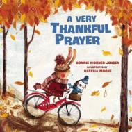 A Very Thankful Prayer di Bonnie Rickner Jensen edito da Thomas Nelson Publishers