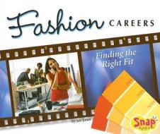 Fashion Careers: Finding the Right Fit di Jen Jones edito da Snap Books