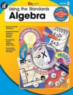 Using the Standards: Algebra: Grade 3 di Claire Piddock edito da Instructional Fair