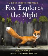 Fox Explores the Night: A First Science Storybook di Martin Jenkins edito da CANDLEWICK BOOKS
