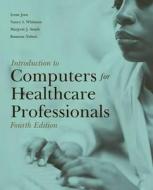 Introduction To Computers For Healthcare Professionals di Irene Joos edito da Jones And Bartlett Publishers, Inc
