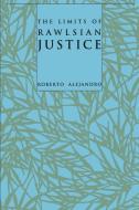 The Limits of Rawlsian Justice di Roberto Alejandro edito da Johns Hopkins University Press