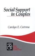 Social Support in Couples: Marriage as a Resource in Times of Stress di Carolyn E. Cutrona edito da SAGE PUBN