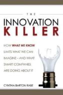 The Innovation Killer di Rabe  Cynthia Barton edito da Amacom