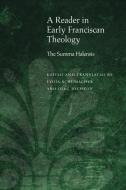 A Reader in Early Franciscan Theology: The Summa Halensis edito da FORDHAM UNIV PR