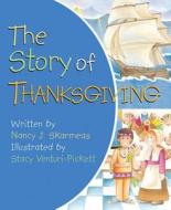 Story Of Thanksgiving di Nancy J. Skarmeas edito da Worthy Publishing