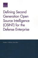 Defining Second Generation Open Source Intelligence (Osint) for the Defense Enterprise di Heather J Williams, Ilana Blum edito da RAND