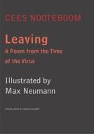LEAVING 8211 A POEM FROM THE TIME OF di Cees Nooteboom edito da CHICAGO UNIVERSITY PRESS