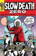 Slow Death Zero: The Comix Anthology of Ecological Horror edito da LAST GASP