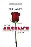 In the Absence of Iles di Bill James edito da COUNTRYMAN PR
