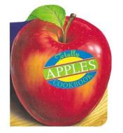 Totally Apples Cookbook di Helene Siegel, Karen Gillingham edito da CELESTIAL ARTS