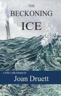 The Beckoning Ice di Joan Druett edito da Old Salt Press