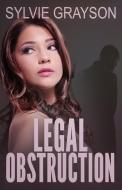 Legal Obstruction di Sylvie Grayson edito da Great Western Publishing