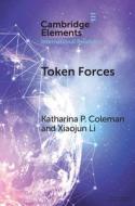 Token Forces di Katharina P. Coleman, Xiaojun Li edito da Cambridge University Press