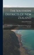 The Southern Districts Of New Zealand: A Journal, With Passing Notices Of The Customs Of The Aborigines di Edward Shortland edito da LEGARE STREET PR