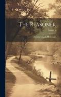 The Reasoner; Volume 6 di George Jacob Holyoake edito da LEGARE STREET PR