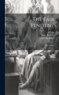 The Fair Penitent: A Tragedy di Nicholas Rowe, J. Page edito da LEGARE STREET PR