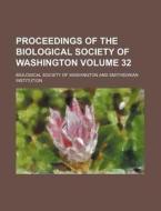 Proceedings of the Biological Society of Washington Volume 32 di Biological Society of Washington edito da Rarebooksclub.com