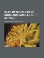 Isles of Shoals Hymn Book and Candle Light Service di Isles Of Shoals Association edito da Rarebooksclub.com